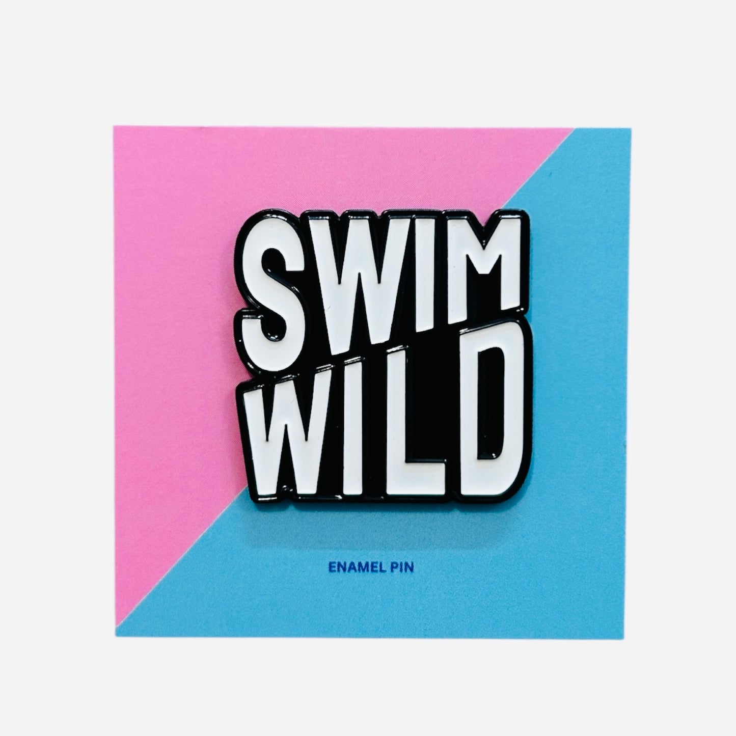 Swim Wild Monochrome Enamal Pin badge
